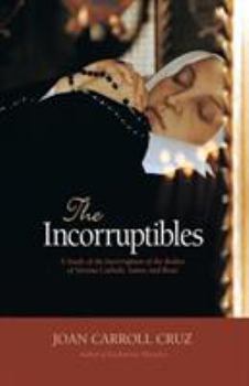 Paperback Incorruptibles: A Study of Incorruption in the Bodies of Various Saints and Beati Book
