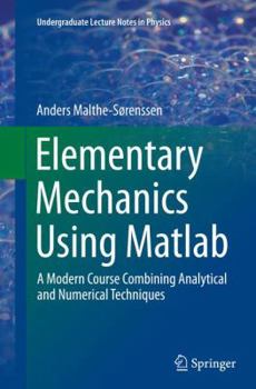 Paperback Elementary Mechanics Using MATLAB: A Modern Course Combining Analytical and Numerical Techniques Book