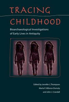 Hardcover Tracing Childhood: Bioarchaeological Investigations of Early Lives in Antiquity Book