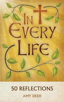 Paperback In Every Life: 50 Reflections Book