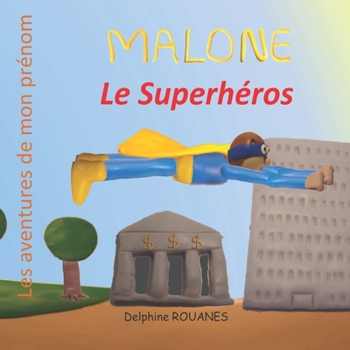 Paperback Malone le Superhéros: Les aventures de mon prénom [French] Book