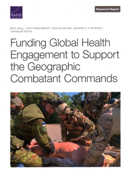 Paperback Funding Global Health Engagement to Support the Geographic Combatant Commands Book