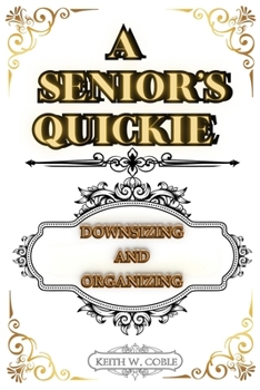 Paperback A Senior's Quickie: Downsizing and Organizing Book