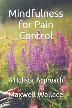 Paperback Mindfulness for Pain Control: A Holistic Approach Book