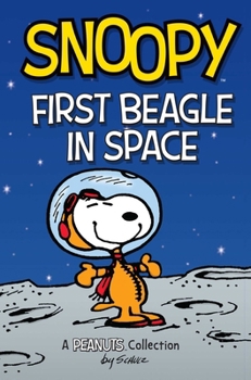 Snoopy: First Beagle in Space (PEANUTS AMP Series Book 14): A PEANUTS Collection