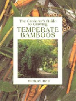 Paperback The Gardener's Guide to Growing Temperate Bamboos Book