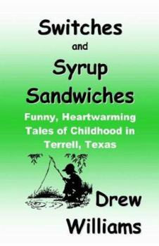 Paperback Switches and Syrup Sandwiches: Funny, Heartwarming Tales of Childhood in Terrell, Texas Book