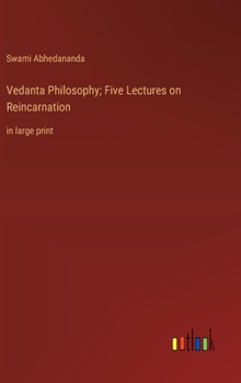 Hardcover Vedanta Philosophy; Five Lectures on Reincarnation: in large print Book