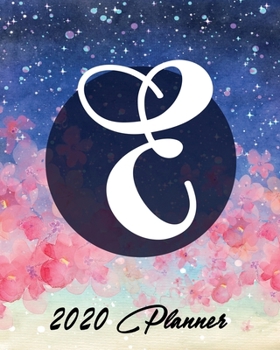 2020 Planner: and Calendar | Initial E | Business, Professional and Personal Diary with Monogram | Keep All Appointments In One Place | Plenty Of ... | Monday to Sunday | Big Format: 8x10 inches