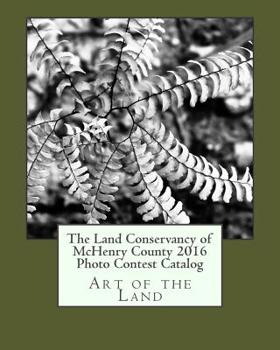 Paperback The Land Conservancy of McHenry County 2016 Photo Contest Catalog Book