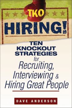 Paperback TKO Hiring!: Ten Knockout Strategies for Recruiting, Interviewing, and Hiring Great People Book