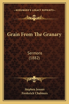 Paperback Grain From The Granary: Sermons (1882) Book
