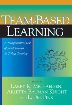 Paperback Team-Based Learning: A Transformative Use of Small Groups in College Teaching Book
