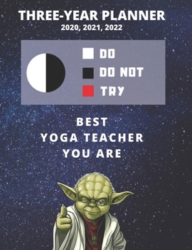 Paperback 3 Year Monthly Planner For 2020, 2021, 2022 - Best Gift For Yoga Teacher - Funny Yoda Quote Appointment Book - Three Years Weekly Agenda Logbook For Y Book