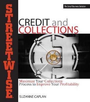 Paperback Streetwise Credit and Collections: Maximize Your Collections Process to Improve Your Profitability Book