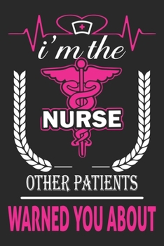 Paperback I'm The Nurse Other Patients Warned You About: Travel Journal for Women and Men, Travel Journal for Kids, Travel Journal with Prompts Book