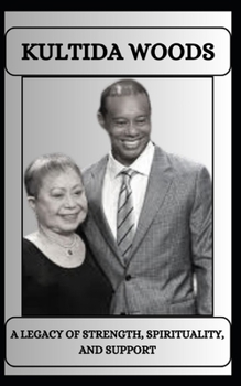 Paperback Kultida Woods a Legacy of Strength, Spirituality, and Support Book