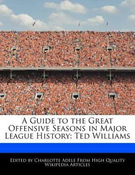 Paperback A Guide to the Great Offensive Seasons in Major League History: Ted Williams Book