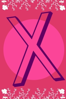 X: letter X initial alphabet monogram journal notebook - pretty pink - Monogrammed confetti writing journal notebook or diary with women kids and girls - Planner gift - 110 Pages - Size 6x9