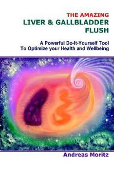 Paperback The Amazing Liver & Gallbladder Flush: A Powerful Do-It-Yourself Tool To Optimize your Health and Wellbeing. Book