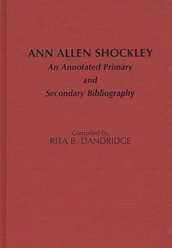 Hardcover Ann Allen Shockley: An Annotated Primary and Secondary Bibliography Book
