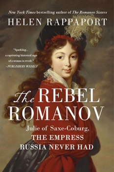 Paperback The Rebel Romanov: Julie of Saxe-Coburg, the Empress Russia Never Had Book