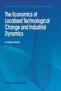 Paperback The Economics of Localized Technological Change and Industrial Dynamics Book