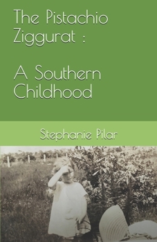 Paperback The Pistachio Ziggurat: A Southern Childhood Book