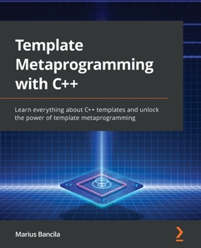 Paperback Template Metaprogramming with C++: Learn everything about C++ templates and unlock the power of template metaprogramming Book