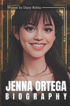 Jenna Ortega Biography: Jenna Ortega's Journey in Hollywood, Jenna Ortega's Career Milestones