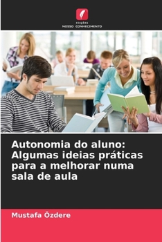 Paperback Autonomia do aluno: Algumas ideias práticas para a melhorar numa sala de aula [Portuguese] Book