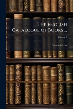 Paperback The English Catalogue of Books ...; Volume 3 Book