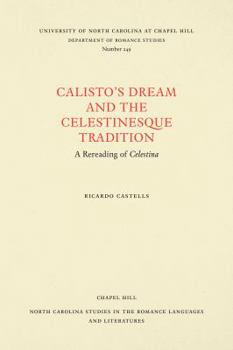 Paperback Calisto's Dream and the Celestinesque Tradition: A Rereading of Celestina Book