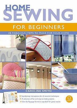 Paperback Home Sewing for Beginners: 25 Fabulous Items to Make for Your Home Book