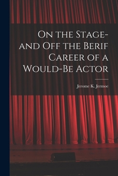 On the Stage--And Off: The Brief Career of a Would-Be Actor