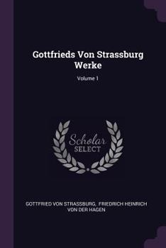 Paperback Gottfrieds Von Strassburg Werke; Volume 1 Book