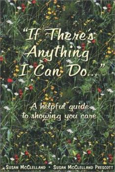 Paperback If There is Anything I Can Do...: An Easy Guide to Showing You Care Book