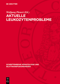 Aktuelle Leukozytenprobleme: Ausgewählte Beiträge Eines Symposions