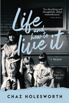Life and How to Live It: Volume One: Begin the Begin