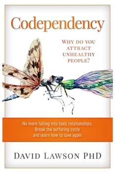 Paperback Codependency: Why do you attract unhealthy people? No more falling into toxic relationships. Break the suffering cycle and learn how Book