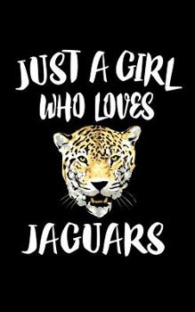 Paperback Just A Girl Who Loves Jaguars: Animal Nature Collection Book