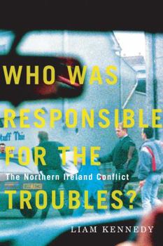 Paperback Who Was Responsible for the Troubles?: The Northern Ireland Conflict Book