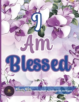 Paperback I Am Blessed: Empowering Bible Verses Coloring Book for Women, Adults, and Teens Book