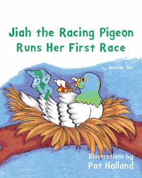 Paperback Jiah the Racing Pigeon Runs Her First Race Book