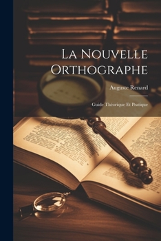 Paperback La Nouvelle Orthographe: Guide Théorique Et Pratique [French] Book