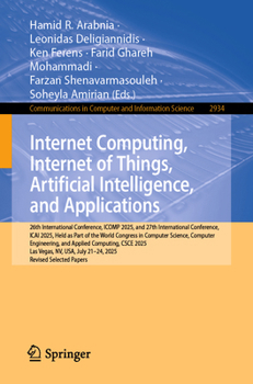 Paperback Internet Computing, Internet of Things, Artificial Intelligence, and Applications: 26th International Conference, Icomp 2025, and 27th International C Book