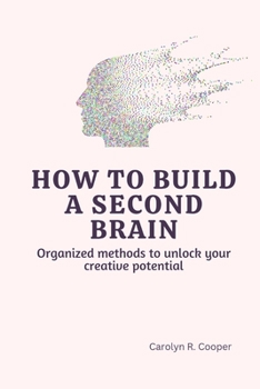 Paperback How to Build a Second Brain: Organized methods to unlock your creative potential [Large Print] Book