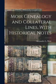 Paperback Moir Genealogy and Collateral Lines, With Historical Notes Book