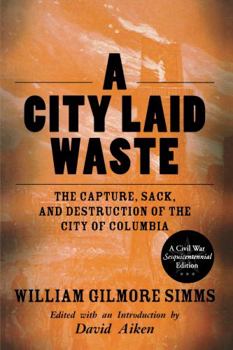 Hardcover A City Laid Waste: The Capture, Sack, and Destruction of the City of Columbia Book