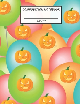 Paperback Composition Notebook: Balloon Halloween Pumpkin Jack O Lantern, Wide Ruled paper Notebook, Notes Taking, Basic Lines Journal,8.5"x11",100 Pa Book
